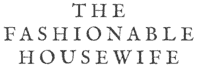 thefashionablehousewife thefashionablehousewife