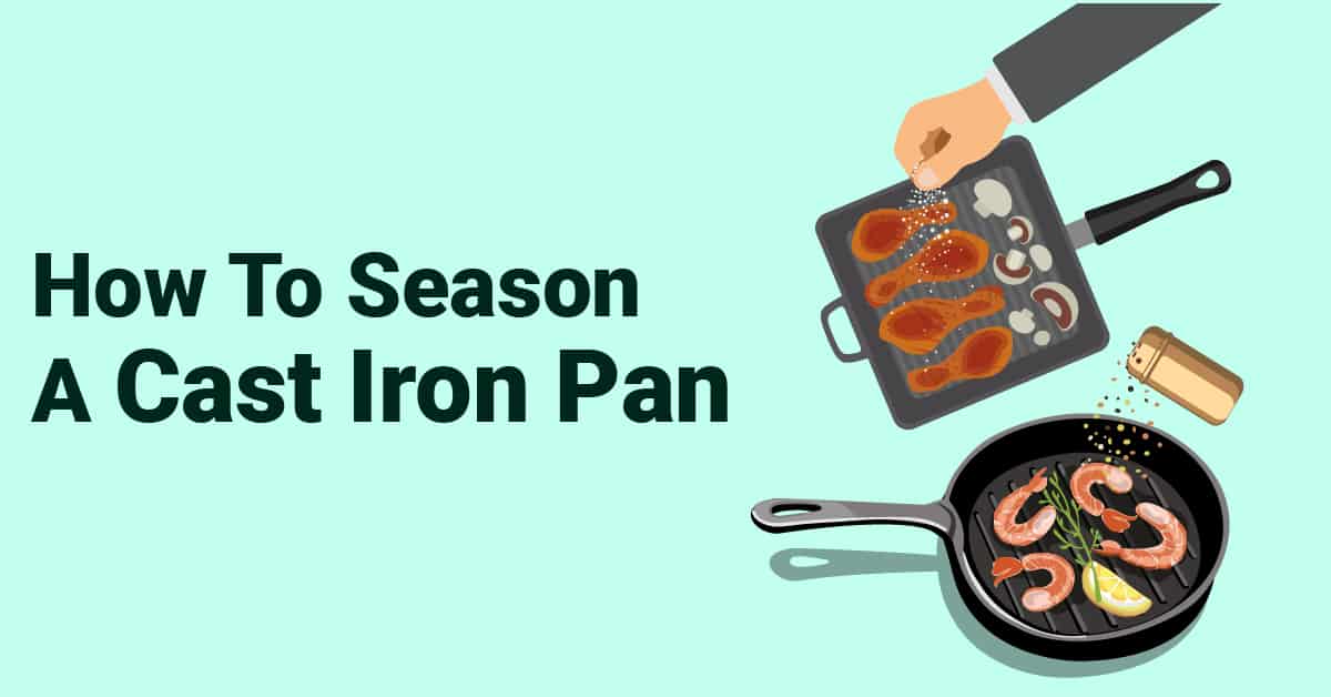 How To Season A Cast Iron Pan