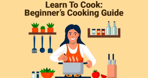 Learn To Cook: Beginner’s Cooking Guide